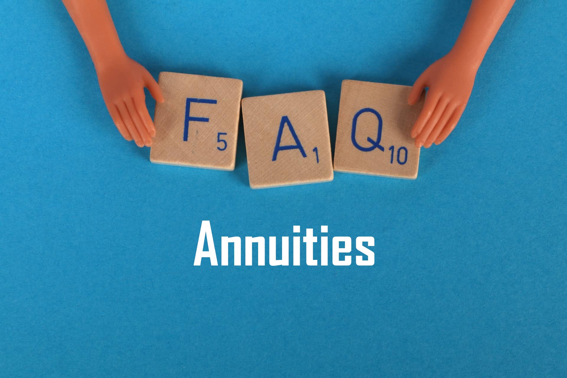 Annuities policy FAQs