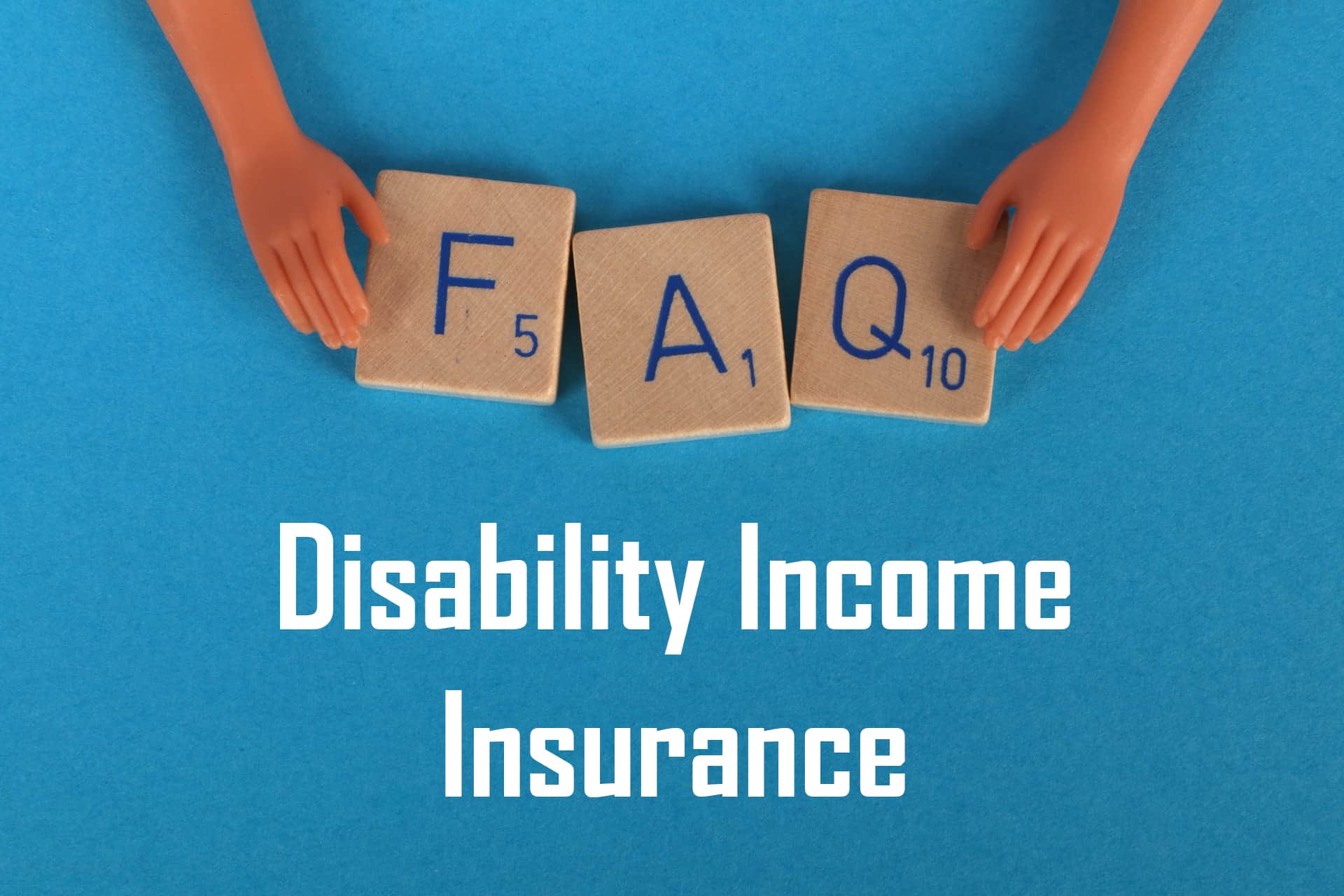 Disability Income Insurance FAQs