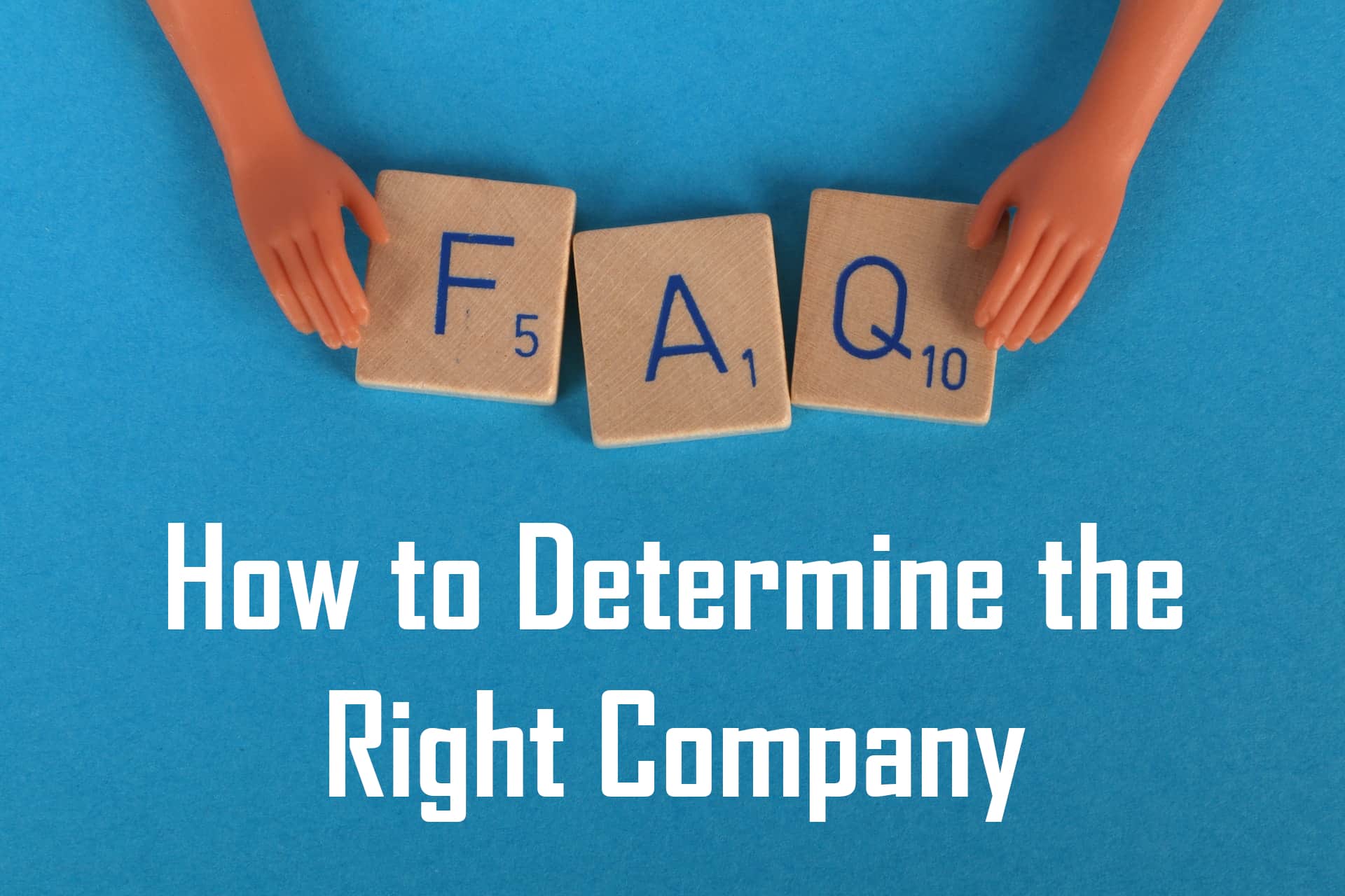 How to Determine the Right Company FAQs