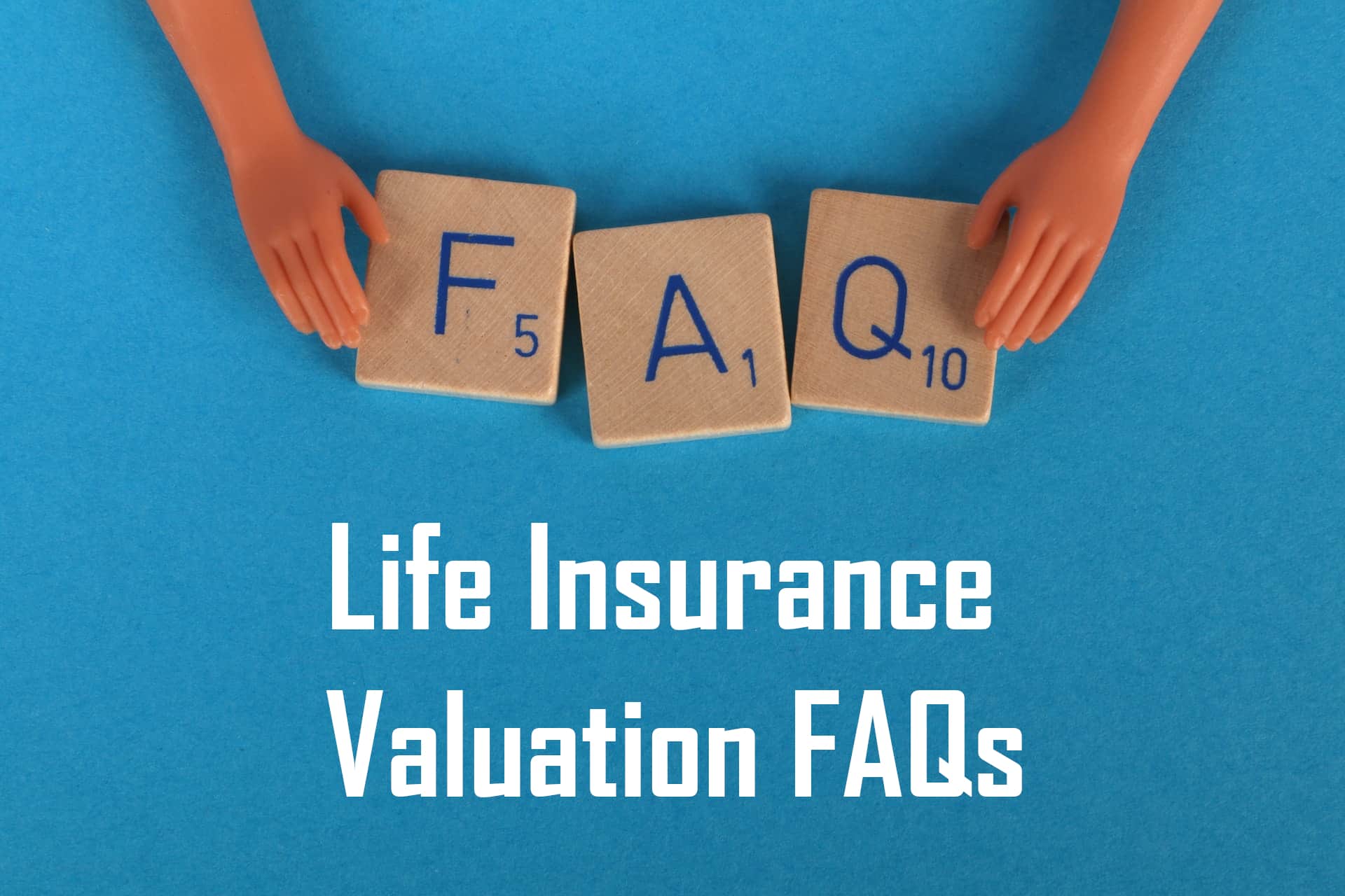 Life Insurance Valuation FAQs