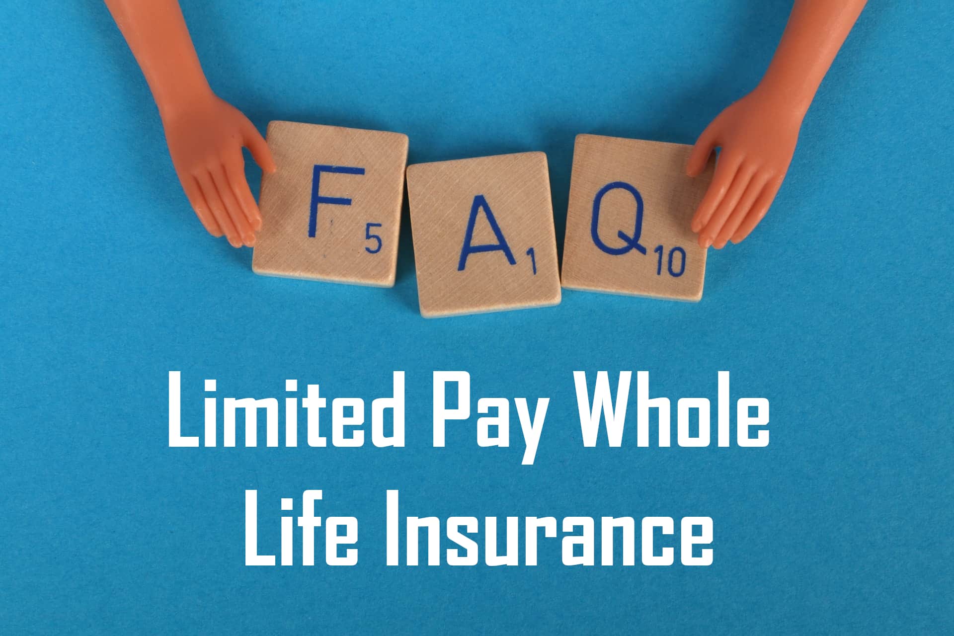 Limited Pay Whole Life Insurance FAQs