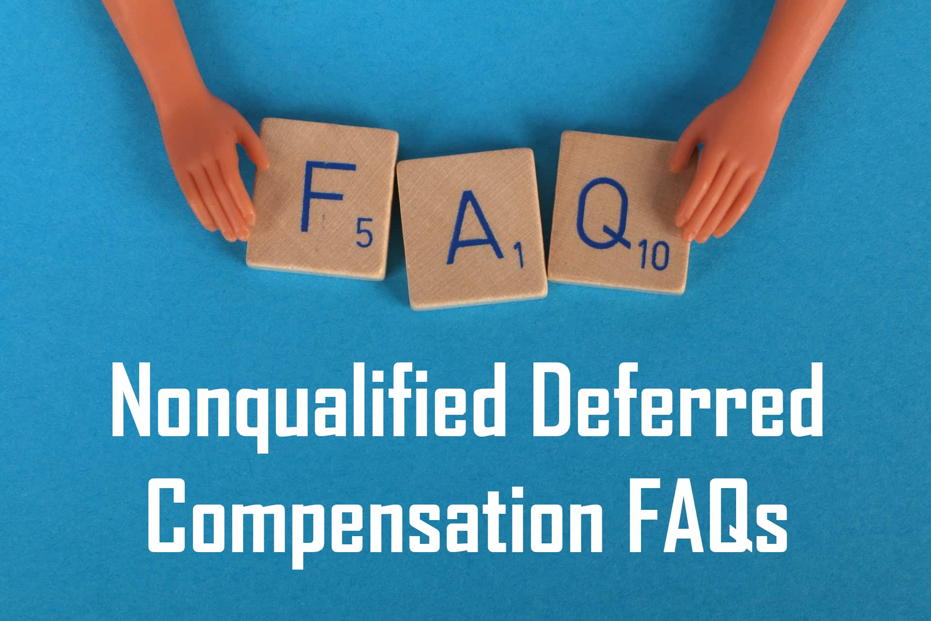 Nonqualified Deferred Compensation FAQs