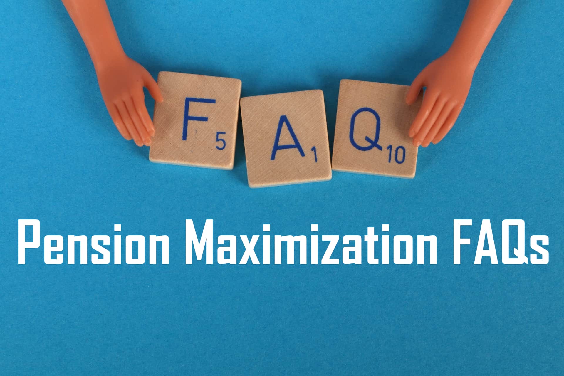 Pension Maximization FAQs