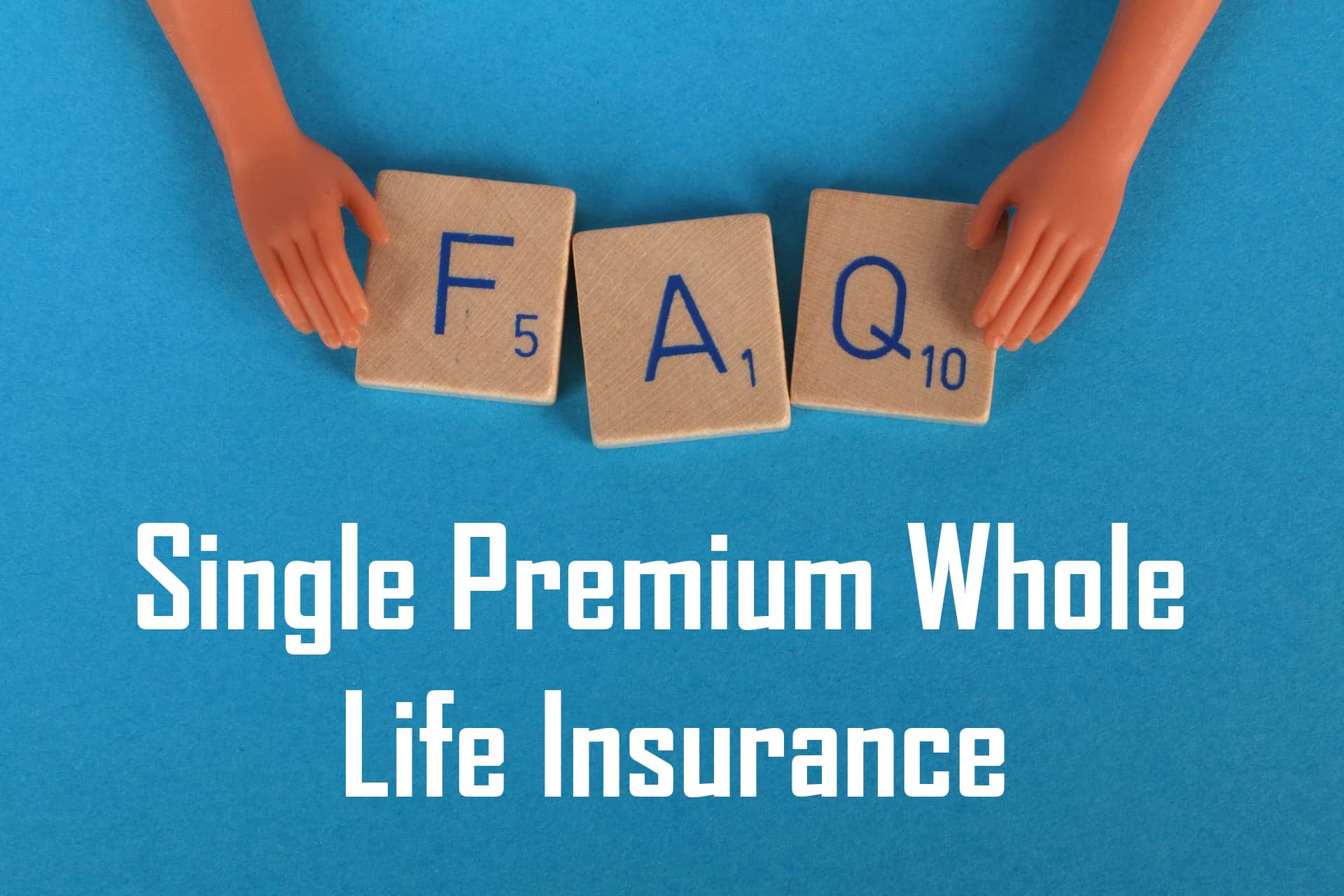 Single Premium Whole Life Insurance FAQs