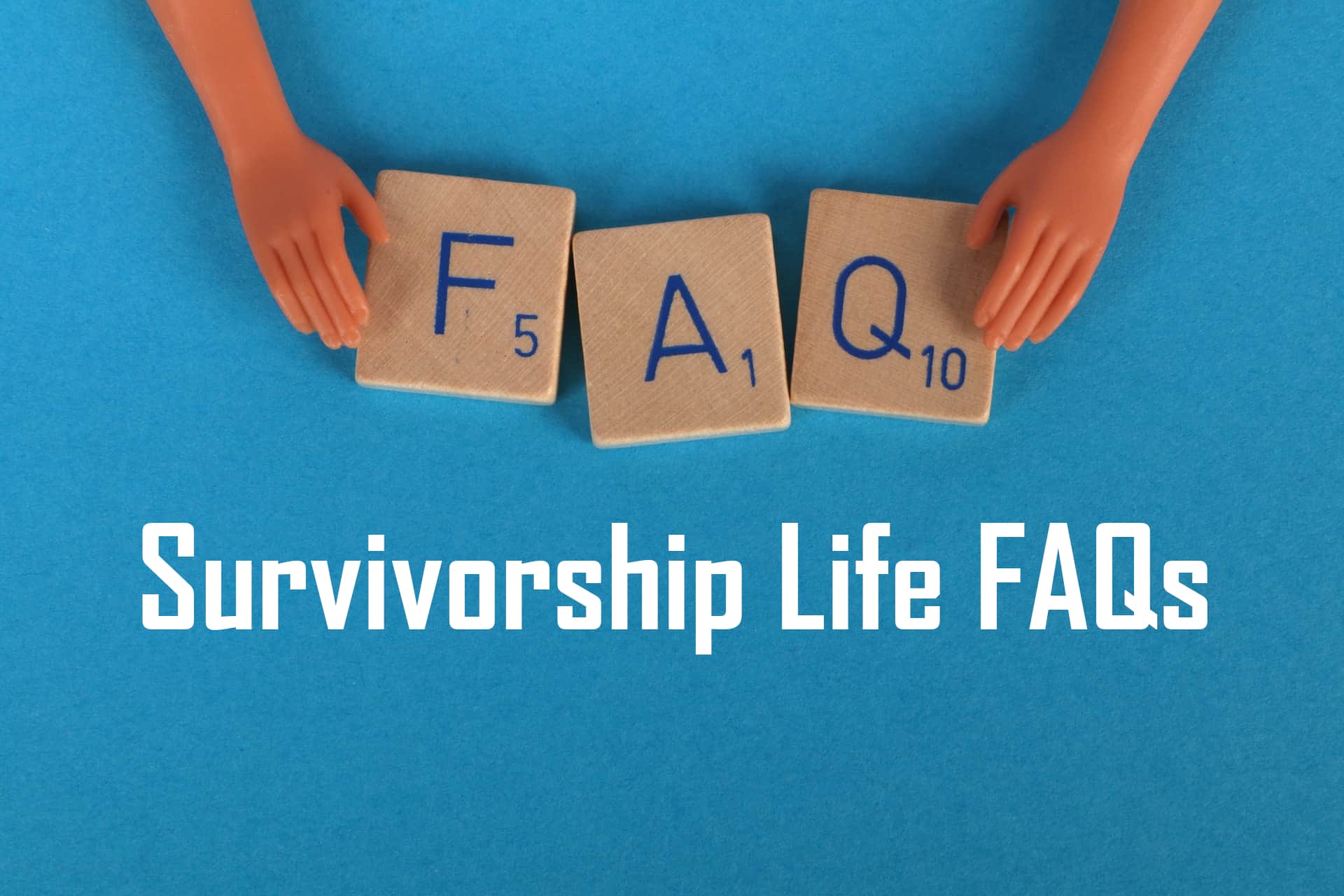 Survivorship Life FAQs